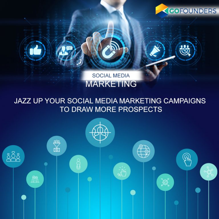 Jazz up Your Social Media Marketing Campaigns to Draw More Prospects