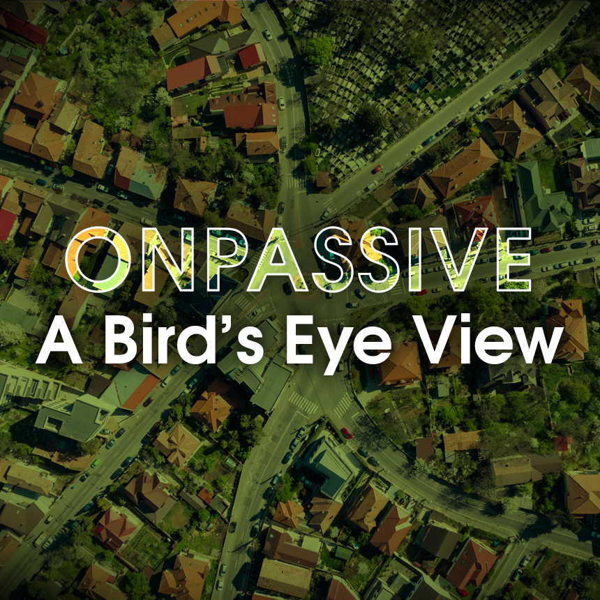 ONPASSIVE Review A Bird’s Eye View