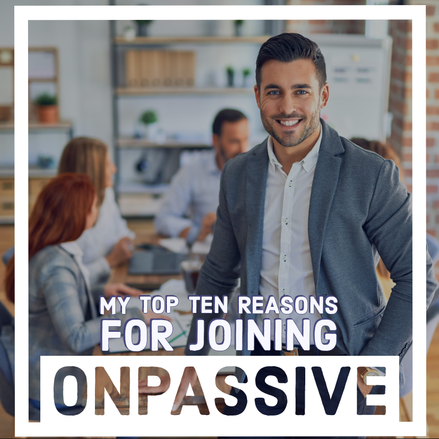 My Top Ten Reasons for Joining GoFounders/ONPASSIVE