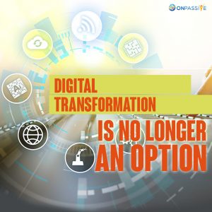 The Road to Digital Transformation with ONPASSIVE