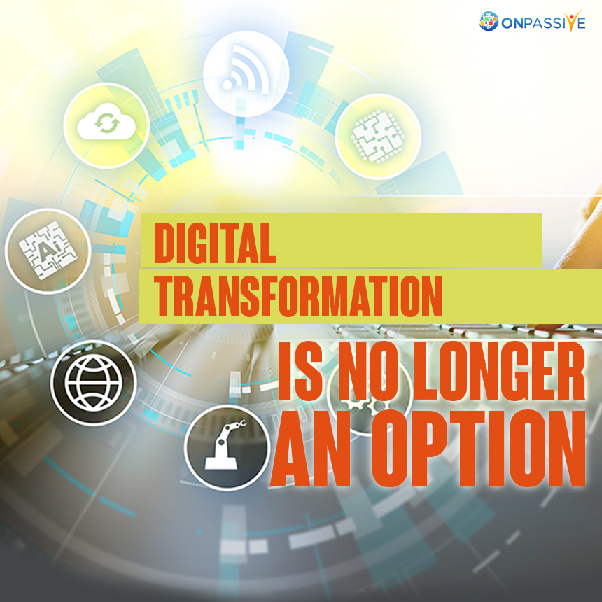 The Road to Digital Transformation with ONPASSIVE