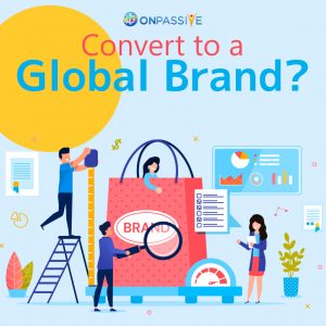 The Helping Hands of ONPASSIVE on Global Expansion of Your Business