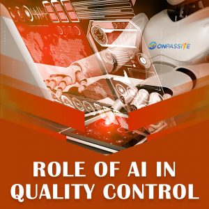 ONPASSIVE - AI’s Role in Quality Control