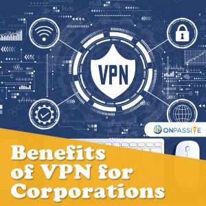 Benefits of VPN for Corporations