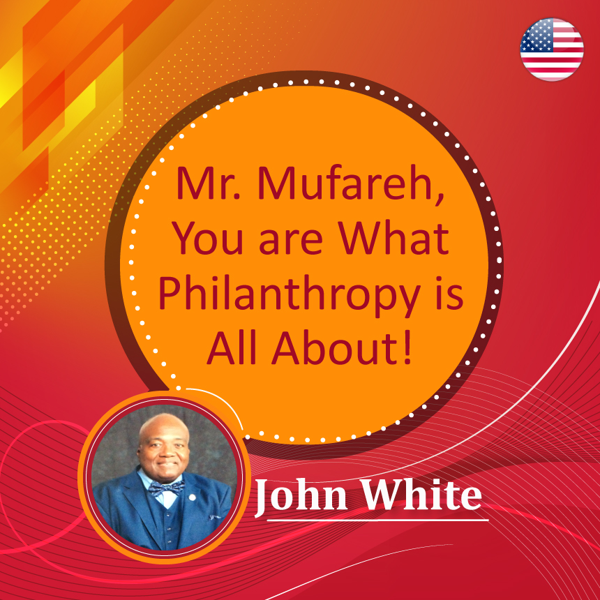 Mr. Mufareh, You are What Philanthropy is All About!