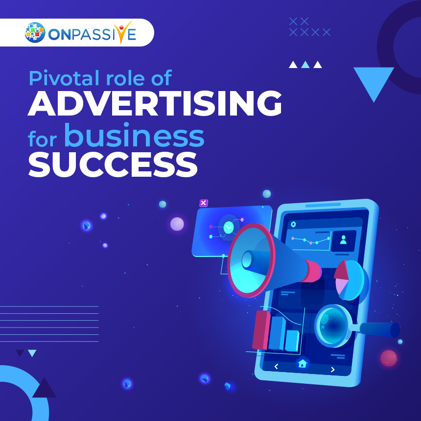 Pivotal Role of Advertising on Business Growth for Business Success?