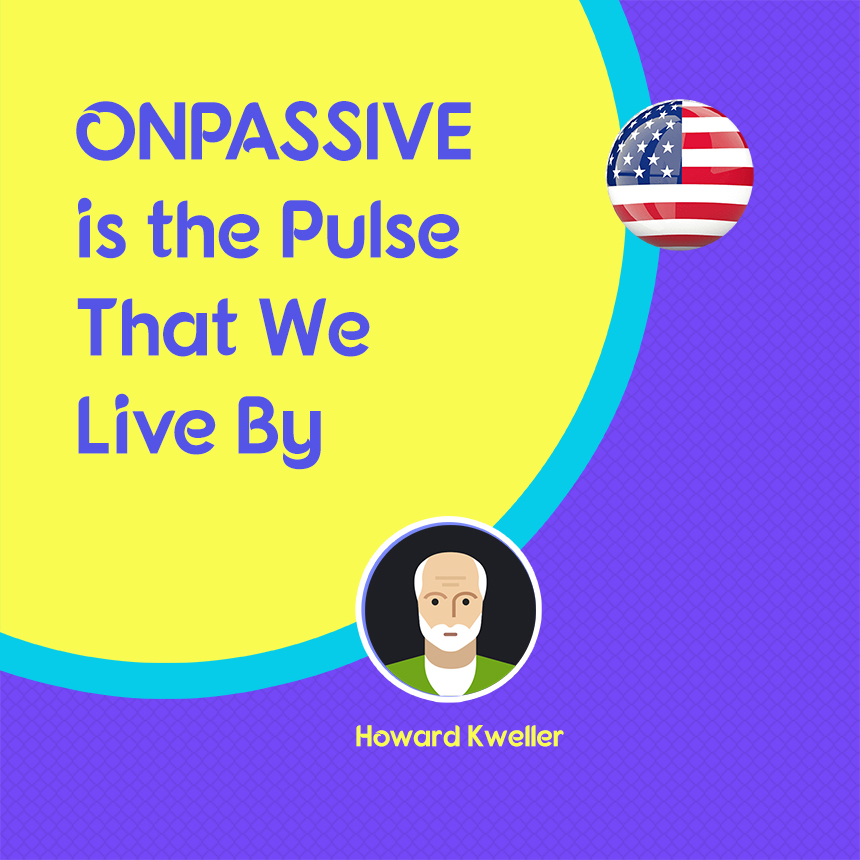 ONPASSIVE Is the Pulse That We Live By
