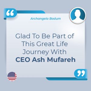 GREAT LIFE JOURNEY WITH CEO ASH MUFAREH