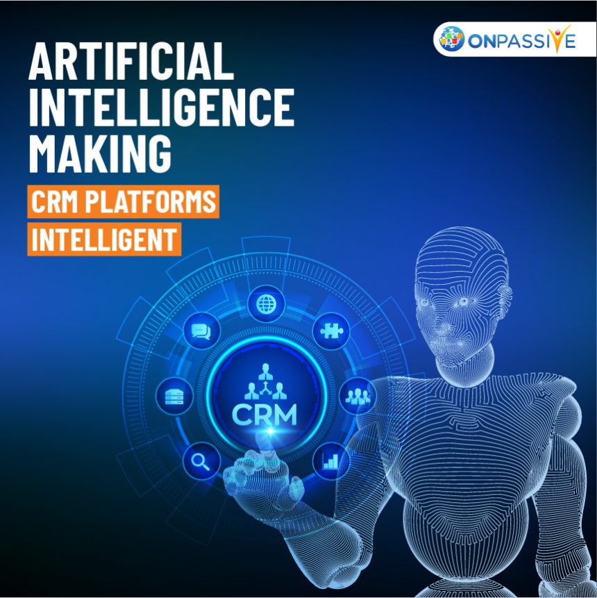 How Artificial Intelligence is Empowering CRM? ONPASSIVE