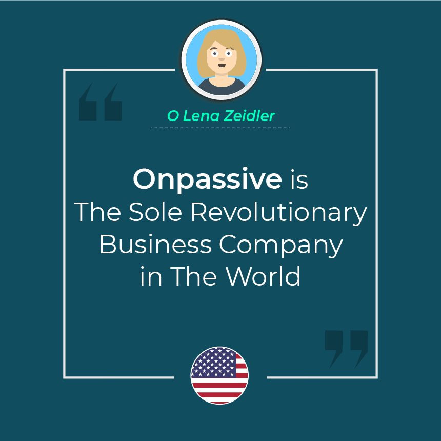 ONPASSIVE IS THE SOLE REVOLUTIONARY BUSINESS COMPANY IN THE WORLD