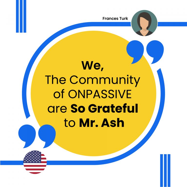 The Community of ONPASSIVE are So Grateful to Mr. Ash