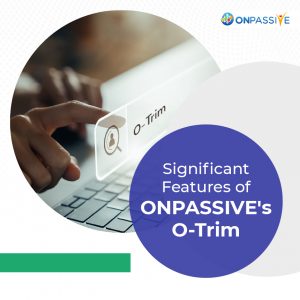 Why ONPASSIVE's O-Trim is Special