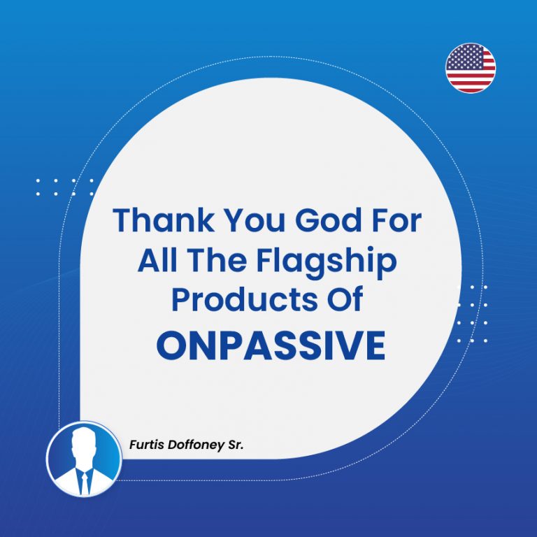 Flagship Products Of ONPASSIVE