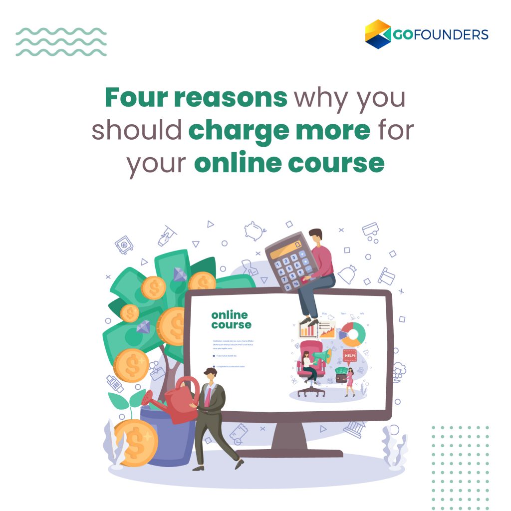 Why You Should Not Undercut The Price But Charge More For Your Online Course