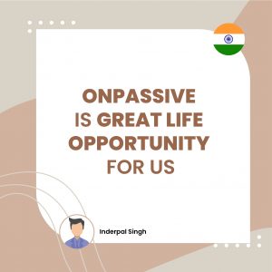 ONPASSIVE IS GREAT LIFE OPPORTUNITY FOR US