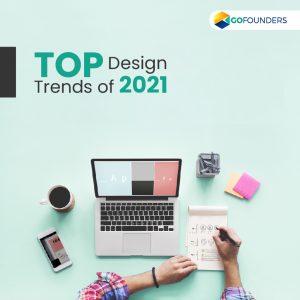 Top Design Trends to Stay Ahead of the Curve in 2021