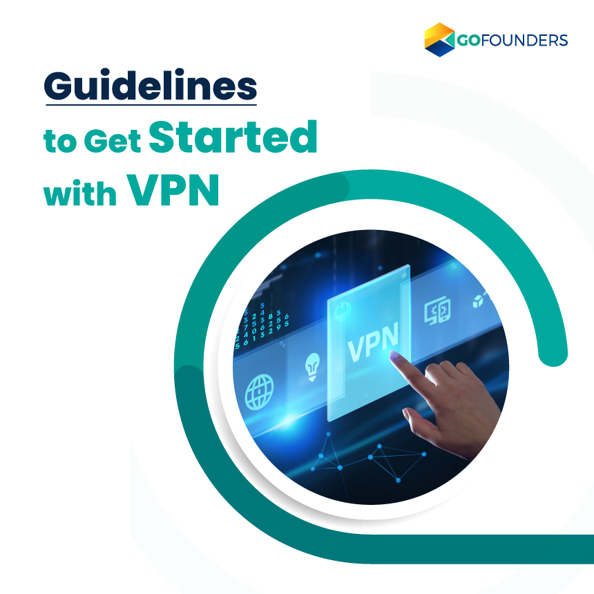 Guidelines To Get Started With VPN